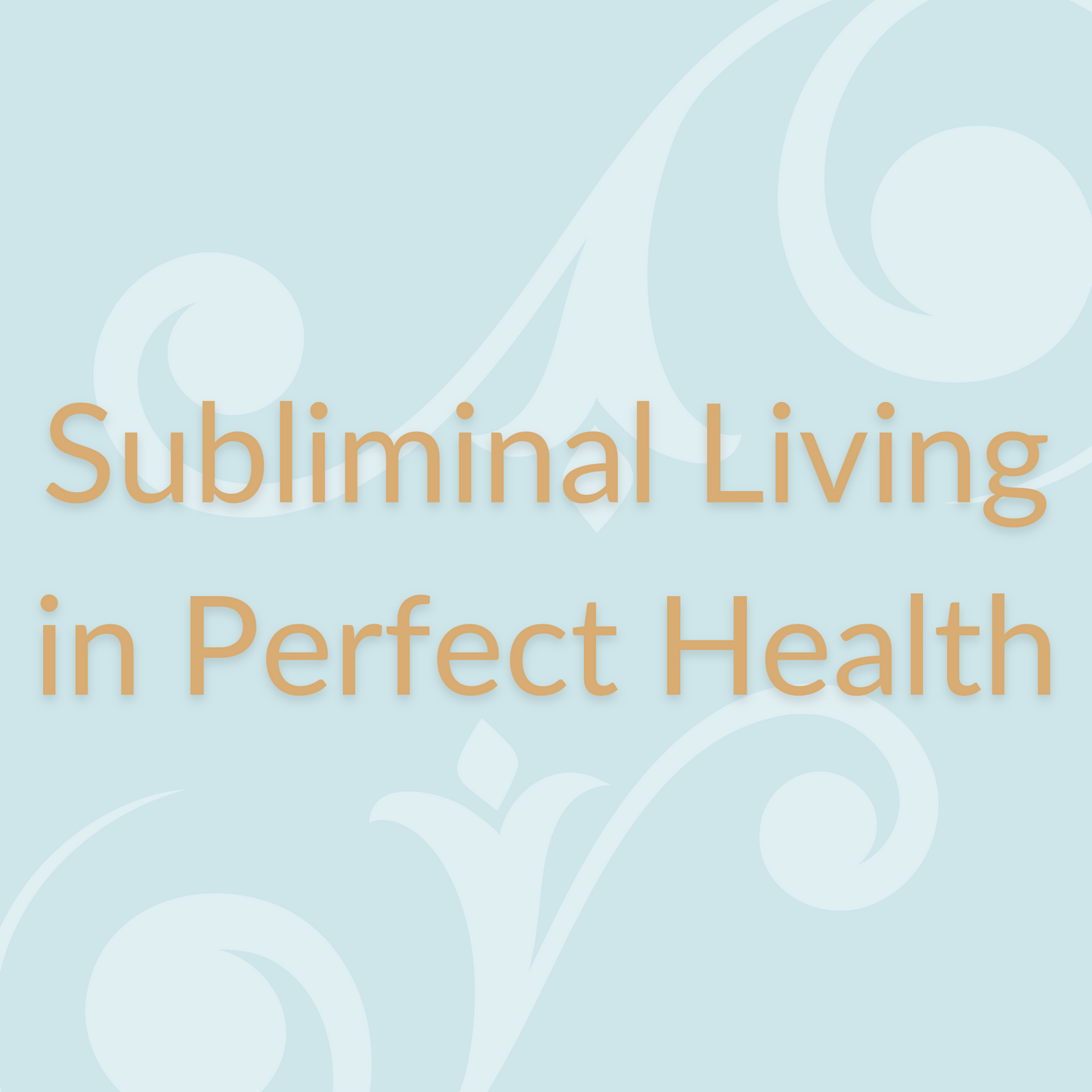 Subliminal to Living in Perfect Health